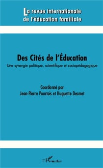 Revue Internationale d'Education Familiale Tome 34 : des cités de l'éducation - une synergie politique, scientifique et sociopédagogique