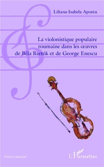 La violonistique populaire roumaine dans les oeuvres de Béla Bartok et de Georges Enescu