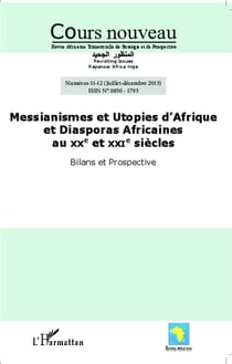 REVUE COURS NOUVEAU n.111 : messianismes et utopies d'Afrique et diasporas africaines au XXe et XXI siècles - bilans et prospective