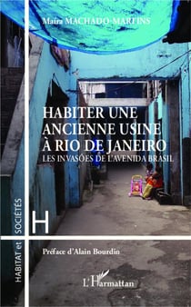 Habiter une ancienne usine à Rio de Janeiro - les invasoes de l'avenida Brasil