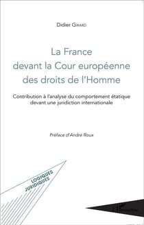 La France devant la Cour européenne des droits de l'Homme - contribution à l'analyse du comportement étatique devant une juridiction internationale