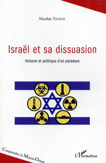 Israël et sa dissuasion - histoire et politique d'un paradoxe