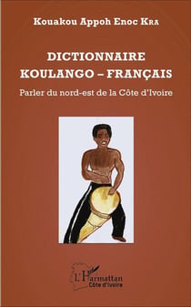 Dictionnaire Koulango-Français : Parler du nord-est de la Côte d'Ivoire