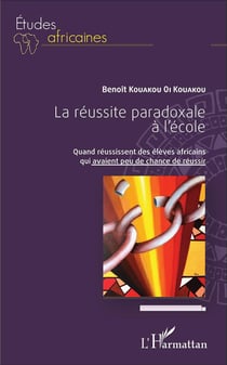 La réussite paradoxale à l'école - quand réussissent des élèves africains qui avaient peu de chance de réussir