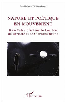 Nature et poétique en mouvement - Italo Calvino lecteur de Lucrèce, de l'Arioste et de Giordano Bruno