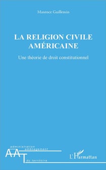 La religion civile américaine - une théorie de droit constitutionnel