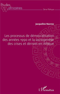 Les processus de démocratisation des années 1990 et la sociogenèse des crises et dérives en Afrique