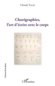 Chorégraphies l'art d'écrire avec le corps