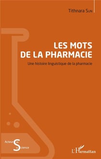 Les mots de la pharmacie - une histoire linguistique de la pharmacie