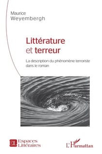 Litterature et terreur - la description du phénomene terroriste dans le roman