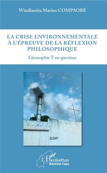 La crise environnementale à l'épreuve de la réflexion philosophique - l'écosophie T en question