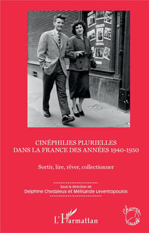 Cinéphilies plurielles dans la France des années 1940-1950 - sortir, lire, rêver, collectionner