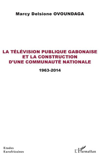 La télévision publique gabonaise et la construction d'une communauté nationale - 1963-2014