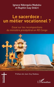 Le sacerdoce : un métier vocationnel ? - essai sur les recompositions du ministere presbytéral en RD Congo