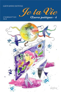 Oeuvres poétiques Tome 4 - je la vie