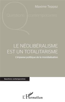 Le néolibéralisme est un totalitarisme - l'impasse politique de la mondialisation