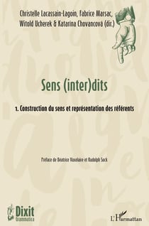 Sens (inter)dits Tome 1. construction du sens et représentation des référents