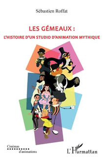 Les gémeaux - l'histoire d'un studio d'animation mythique