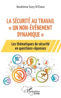 La sécurité au travail "un non-événement dynamique" : les thématiques de sécurité en questions-réponses