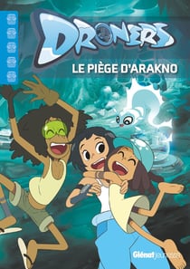 Droners Tome 1 : le piège d'Arakno