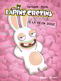 The Lapins Crétins Tome 5 : la vie en rose