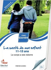 La sante de mon enfant 11-13 ans t.4 - le corps a ses raisons