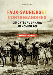 Faux-sauniers et contrebandiers déportés au Canada au nom du roi