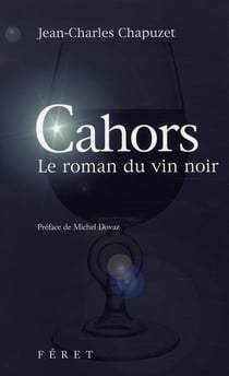 Cahors, le roman du vin noir