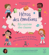 Héros des émotions : Ma rentrée des classes : Un livre dont tu es le héros pour mieux vivre tes émotions !
