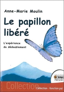 Le papillon libéré - l'expérience du dédoublement