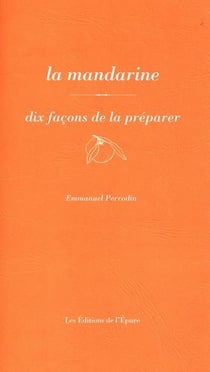 Dix façons de le préparer : la mandarine