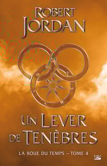 La roue du temps Tome 4 : un lever de ténèbres