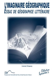 L'imaginaire géographique : essai de géographie littéraire