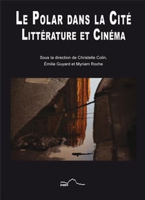 Le polar dans la cité : Littérature et cinéma