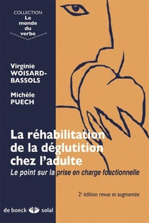 La réhabilitation de la déglutition chez l'adulte - le point sur la prise en charge fonctionnelle (2e édition)