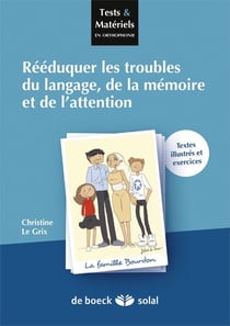 Rééducation des troubles du langage, de la mémoire, de l'attention - textes illustrés et exercices