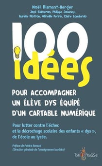 100 idées : pour accompagner un élève dys équipé d'un cartable numérique
