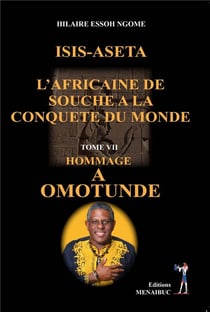 ISIS-ASETA, L'AFRICAINE DE SOUCHE A LA CONQUETE DU MONDE : HOMMAGE A OMOTUNDE