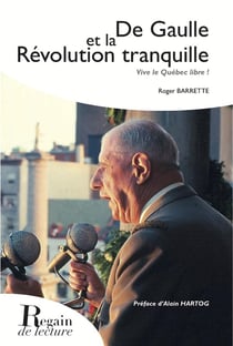 De Gaulle et la révolution tranquille - vive le Québec libre !
