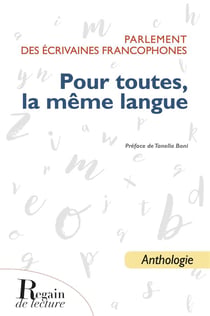 Pour toutes, la même langue : Parlement des écrivaines francophones