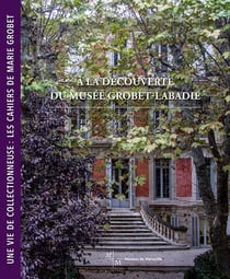 À la découverte du musée Grobet-Labadié - une vie de collectionneuse : les cahiers de Marie Grobet