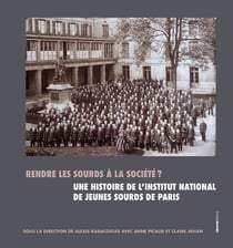 Rendre les sourds à la société ? Une histoire de l'Institut national des jeunes sourds de Paris