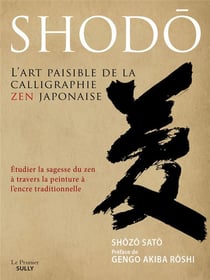 Shodô : l'art paisible de la calligraphie zen japonaise