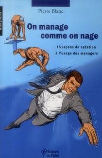 On manage comme on nage - 15 leçons de natation à l'usage des managers