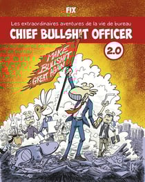 Les extraordinaires aventures de la vie de bureau chief bullshit officer 2.0