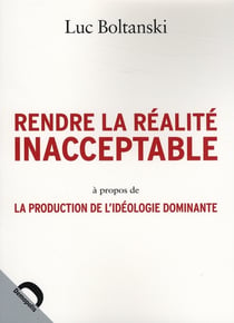 Rendre la réalité inacceptable - à propos de la production de l'idéologie dominante