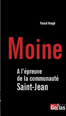 Moine : à l'épreuve de la communauté Saint-Jean