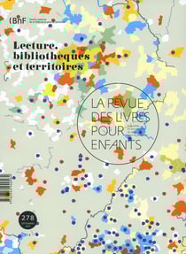 La revue des livres pour enfants n.278 : Lecture, bibliothèques et territoires