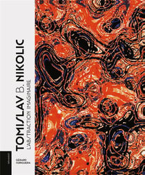 Tomislav B. Nikolic : L'abstraction imaginaire