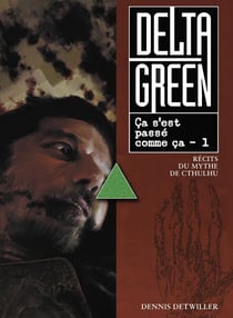 Delta Green - Ça s'est passé comme ça Tome 1